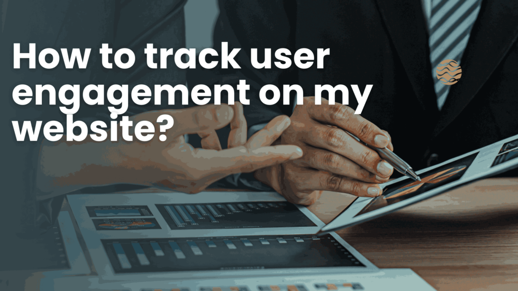 How to track user engagement on my website?