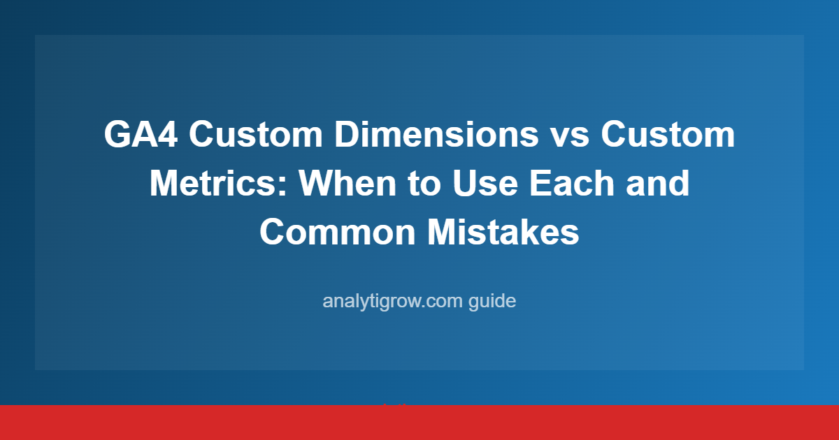 GA4 Custom Dimensions vs Custom Metrics