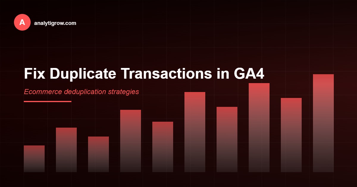GA4 duplicate transactions fix