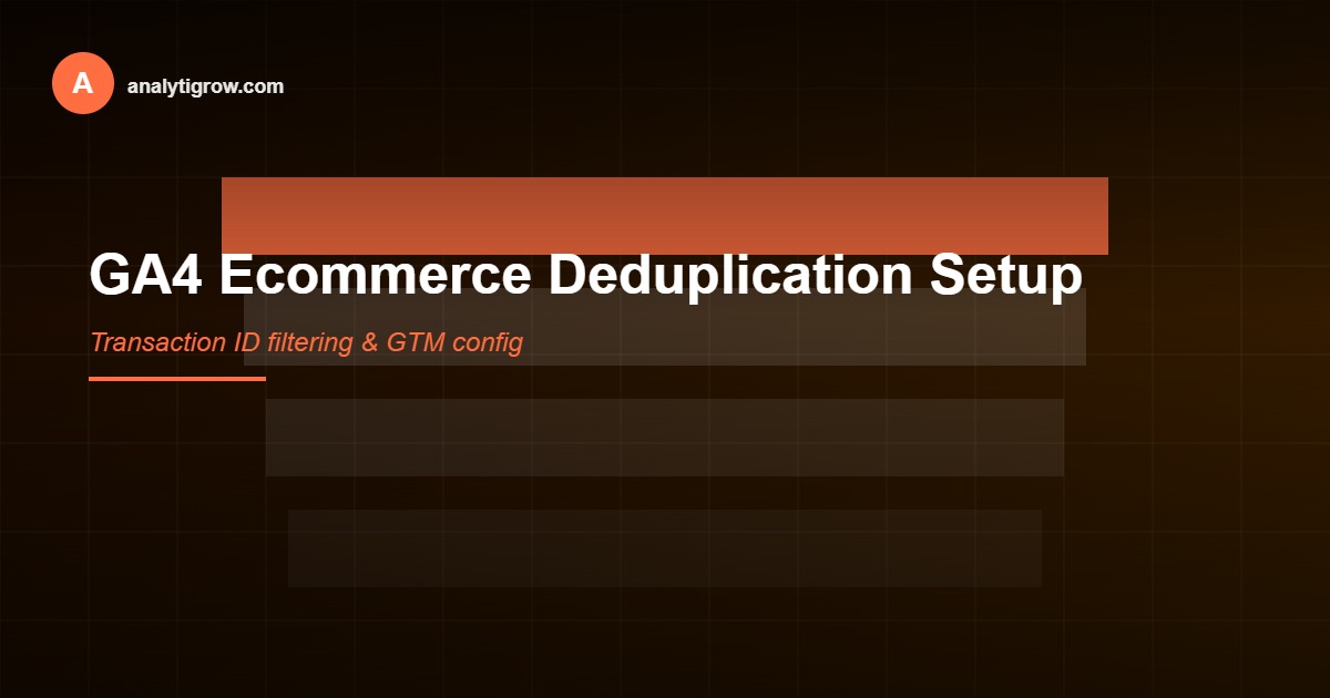 GA4 ecommerce deduplication setup